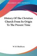 History Of The Christian Church From Its Origin To The Present Time