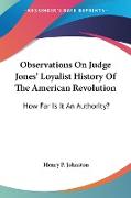 Observations On Judge Jones' Loyalist History Of The American Revolution