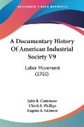 A Documentary History Of American Industrial Society V9
