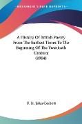 A History Of British Poetry From The Earliest Times To The Beginning Of The Twentieth Century (1904)