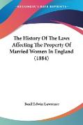 The History Of The Laws Affecting The Property Of Married Women In England (1884)