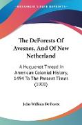 The DeForests Of Avesnes, And Of New Netherland