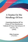 A Treatise On The Metallurgy Of Iron