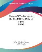 History Of The Barrage At The Head Of The Delta Of Egypt (1896)