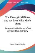 The Carnegie Millions and the Men Who Made Them