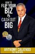 How to Flip Your Biz & Cash Out BIG