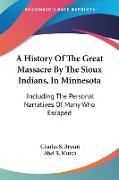 A History Of The Great Massacre By The Sioux Indians, In Minnesota