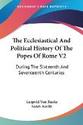 The Ecclesiastical And Political History Of The Popes Of Rome V2