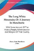 The Long White Mountain, Or A Journey In Manchuria