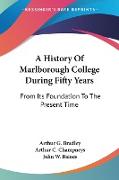 A History Of Marlborough College During Fifty Years