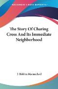 The Story Of Charing Cross And Its Immediate Neighborhood