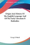 Origin And History Of The English Language And Of The Early Literature It Embodies