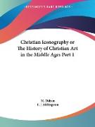 Christian Iconography or The History of Christian Art in the Middle Ages Part 1