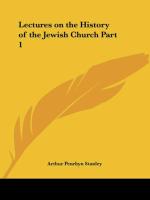 Lectures on the History of the Jewish Church Part 1