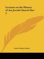 Lectures on the History of the Jewish Church Part 3