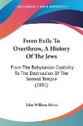 From Exile To Overthrow, A History Of The Jews
