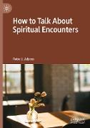 How to Talk About Spiritual Encounters