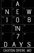 A New Job in 7 Days!: A Secret Weapon for Eliminating Unemployment and Underemployment