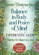 Gentle Medicine for Balance in Body and Peace of Mind Experiential Guide