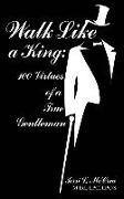 Walk Like a King: 100 Virtues of a True Gentleman