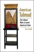 American Talmud: The Cultural Work of Jewish American Fiction