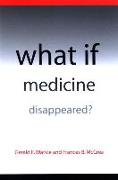 What If Medicine Disappeared?