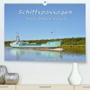 Schiffspassagen Nord-Ostsee-Kanal (Premium, hochwertiger DIN A2 Wandkalender 2021, Kunstdruck in Hochglanz)