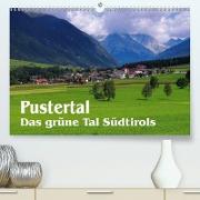 Pustertal - Das grüne Tal Südtirols (Premium, hochwertiger DIN A2 Wandkalender 2021, Kunstdruck in Hochglanz)