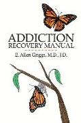 Addiction Recovery Manual: Volume 1