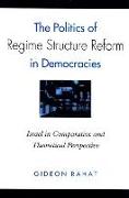 The Politics of Regime Structure Reform in Democracies: Israel in Comparative and Theoretical Perspective