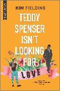 Teddy Spenser Isn't Looking for Love: A Gay New Adult Romance