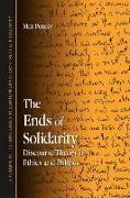 The Ends of Solidarity: Discourse Theory in Ethics and Politics