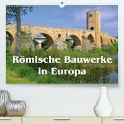 Römische Bauwerke in Europa (Premium, hochwertiger DIN A2 Wandkalender 2021, Kunstdruck in Hochglanz)