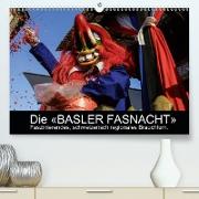 BASLER FASNACHT - Faszinierendes, schweizerisch regionales Brauchtum.CH-Version (Premium, hochwertiger DIN A2 Wandkalender 2021, Kunstdruck in Hochglanz)