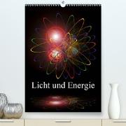 Licht und Energie (Premium, hochwertiger DIN A2 Wandkalender 2021, Kunstdruck in Hochglanz)
