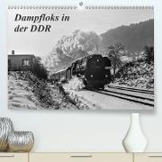 Dampfloks in der DDR (Premium, hochwertiger DIN A2 Wandkalender 2021, Kunstdruck in Hochglanz)