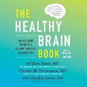 The Healthy Brain Book: An All-Ages Guide to a Calmer, Happier, Sharper You