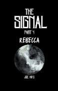 The Signal. Part 4, Rebecca