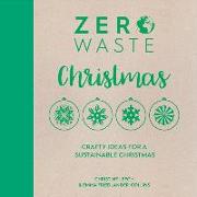 Zero Waste: Christmas: Crafty Ideas for Sustainable Christmas Solutions