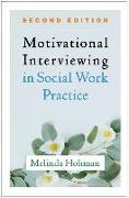 Motivational Interviewing in Social Work Practice, Second Edition