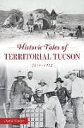 Historic Tales of Territorial Tucson: 1854-1912