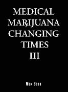 Medical Marijuana Changing Times III