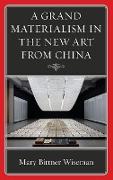 A Grand Materialism in the New Art from China