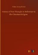History of Free Thought in Reference to the Christian Religion