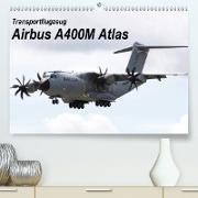 Transportflugzeug Airbus A400M Atlas (Premium, hochwertiger DIN A2 Wandkalender 2021, Kunstdruck in Hochglanz)