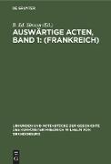 Auswärtige Acten, Band 1: (Frankreich)