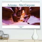Arizona - Slot Canyons (Premium, hochwertiger DIN A2 Wandkalender 2021, Kunstdruck in Hochglanz)