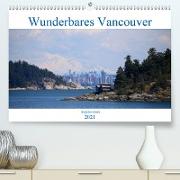 Wunderbares Vancouver - 2021 (Premium, hochwertiger DIN A2 Wandkalender 2021, Kunstdruck in Hochglanz)