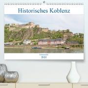 Historisches Koblenz (Premium, hochwertiger DIN A2 Wandkalender 2021, Kunstdruck in Hochglanz)