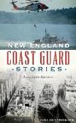 New England Coast Guard Stories: Remarkable Mariners